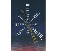 A Mountain To The North, A Lake To The South, Paths To The West, A River To The East