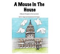 A Mouse In The House: A Mouse's Perception Of The Insurrection