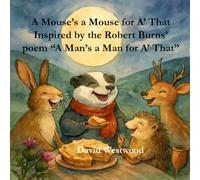 A Mouse’s a Mouse for A’ That Inspired by the Robert Burns’ poem “A Man’s a Man for A’ That”