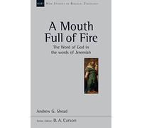 A Mouth full of fire (NSBT): The Word Of God In The Words Of Jeremiah