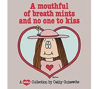 A Mouthful Of Breath Mints And No One To Kiss