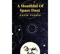 A Mouthful Of Space Dust