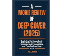 A Movie Review of Deep Cover (2025): Exploring the Story, Cast, Behind-the-Scenes Magic, Cinematic Style, Soundtrack, and Theories from Fans