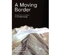 A Moving Border - Alpine Cartographies Of Climate Change