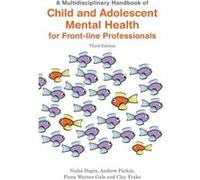 A Multidisciplinary Handbook of Child and Adolescent Mental Health for Frontline Professionals Third Edition by Clay Frake Nisha Dogra, Andrew Parkin, Fiona Warner - Gale, Clay Frake (Auteur)