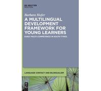 A Multilingual Development Framework For Young Learners: Early Multi-Competence In South Tyrol: 27 (Language Contact And Bilingualism [Lcb], 27)