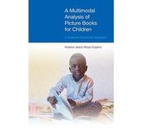 A Multimodal Analysis of Picture Books for Children: A Systemic Functional Approach (Discussions in Functional Approaches to Language) - [Version Originale] Inconnu (Auteur)