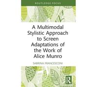 A Multimodal Stylistic Approach To Screen Adaptations Of The Work Of Alice Munro