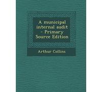 A Municipal Internal Audit - Primary Source Edition