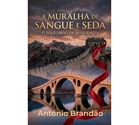 A MURALHA DE SANGUE E SEDA: O equilibrio da Resiliência