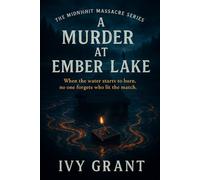 A Murder at Ember Lake: When the water starts to burn, no one forgets who lit the match.