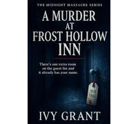 A Murder at Frost Hollow Inn: There’s one extra room on the guest list-and it already has your name.