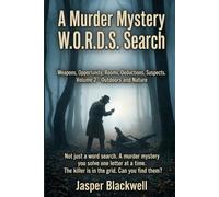 A MURDER-MYSTERY WORD SEARCH Murder Mystery W.O.R.D.S. Search: Weapons, Opportunity, Rooms, Deductions, Suspects. Volume 2 - Outdoors and Nature