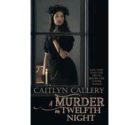 A Murder on Twelfth Night - Caitlyn Callery - The Wild Rose Press - ebook (ePub) - Livre