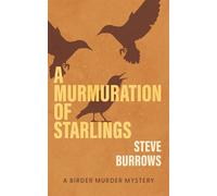 A Murmuration of Starlings A Birder Murder Mystery - Steve Burrows - Dundurn Press - ebook (ePub) - Livre