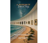 A Museum Of Borrowed Feelings - Poems That Remember What I Forgot