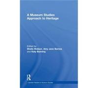 A Museum Studies Approach to Heritage A Museum Studies Approach to Heritage (Auteur)
