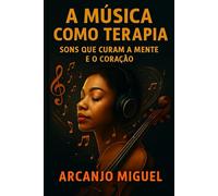 A Música como Terapia: Sons que Curam a Mente e o Coração