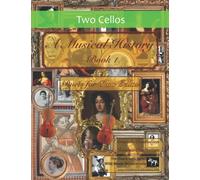 A Musical History Book 1: Duets for Two Cellos: 21 pieces dating from the 16th to early 20th century arranged for two intermediate to advanced cellists.