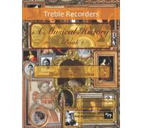 A Musical History Book 1: Duets for Two Treble Recorders: 21 pieces dating from the 16th to early 20th century arranged for intermediate to advanced Treble (Alto) Recorder players.