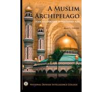 A Muslim Archipelago: Islam and Politics in Southeast Asia