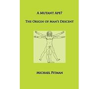 A Mutant Ape? The Origin Of Man's Descent