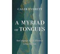 A Myriad of Tongues: How Languages Reveal Differences in How We Think