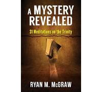 A Mystery Revealed: 31 Meditations on The Trinity