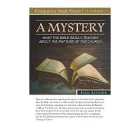 A Mystery - What The Bible Really Teaches About The Rapture Of The Church Study Guide