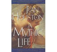 A Mythic Life: Learning to Live Our Greater Story