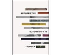 A Mythology of Forms - Carl Einstein - The University of Chicago Press - Livre en Anglais - Hardback Carl EinsteinCarl Einstein (Auteur)