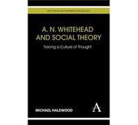 A. N. Whitehead and Social Theory by Michael Halewood Michael Halewood (Auteur)