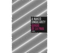 A Naked Singularity by Sergio de la Pava Paperback Book De La Pava, Sergio (Auteur)