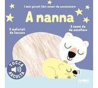 A Nanna. I Miei Piccoli Libri Sonori Da Accarezzare