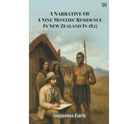 A Narrative Of A Nine Months' Residence In New Zealand In 1827