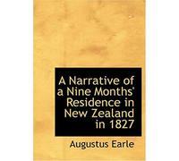 A Narrative Of A Nine Months' Residence In New Zealand In 1827