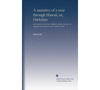 A narrative of a tour through Hawaii, or, Owhyhee: with remarks on the history, traditions, manners, customs, and language of the inhabitants of the Sandwich Islands