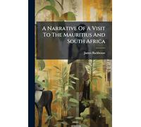 A Narrative Of A Visit To The Mauritius And South Africa