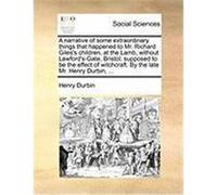 A Narrative of Some Extraordinary Things That Happened to Mr. Richard Giles's Children, at the Lamb, Without Lawford's-Gate, Bristol: Supposed to Be Durbin, Henry (Auteur)