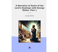 A Narrative of Some of the Lord's Dealings with George Müller. Part 1