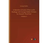 A Narrative Of Some Of The Lord's Dealings With George Müller Written By Himself, Third Part
