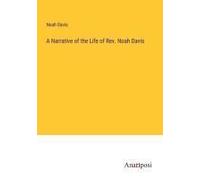 A Narrative Of The Life Of Rev. Noah Davis
