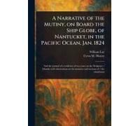 A Narrative Of The Mutiny, On Board The Ship Globe, Of Nantucket, In The Pacific Ocean, Jan. 1824