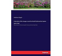 A Narrative Of The Voyages Round The World Performed By Captain James Cook