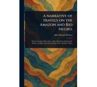 A Narrative Of Travels On The Amazon And Rio Negro,