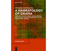 A Narratology Of Drama: Dramatic Storytelling In Theory, History, And Culture From The Renaissance To The Twenty-First Century: 80 (Narratologia, 80)