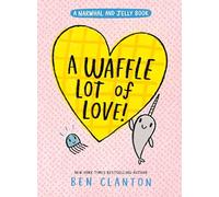 A Narwhal and Jelly 10: A Waffle Lot of Love!
