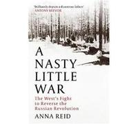 A Nasty Little War by Anna Reid Anna Reid (Auteur)