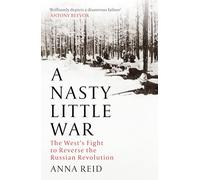 A Nasty Little War by Anna Reid Anna Reid (Auteur)