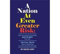 A Nation At Even Greater Risk Full Color Hard Cover How To Quickly Go From BAD To BEST For Less - David Cary - Lulu Press Inc. - Livre en Anglais David CaryDavid Cary (Auteur)